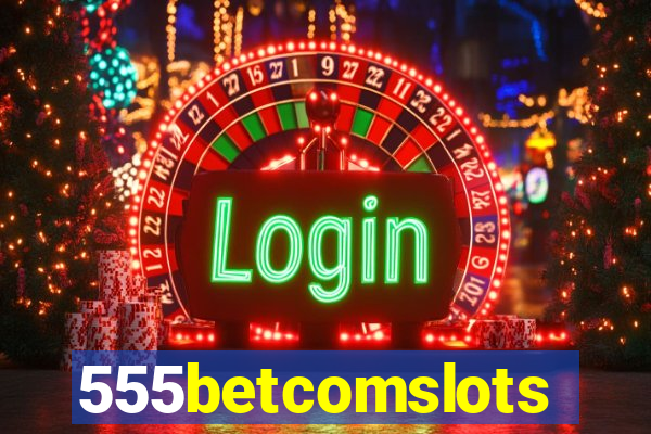 555betcomslots