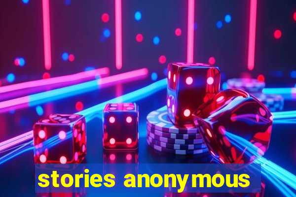 stories anonymous