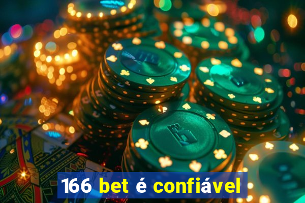 166 bet é confiável