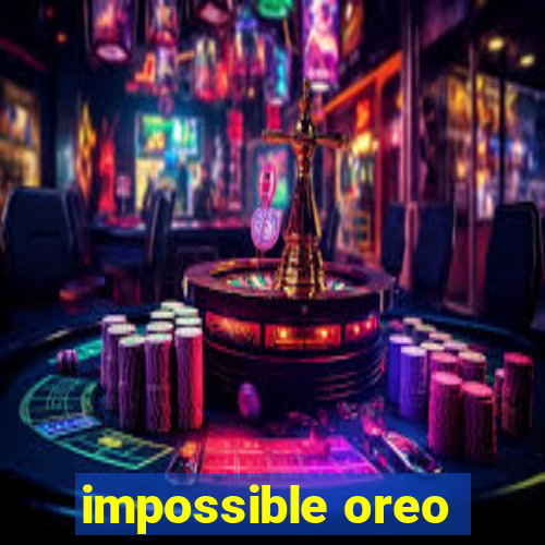 impossible oreo