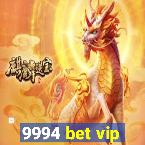 9994 bet vip