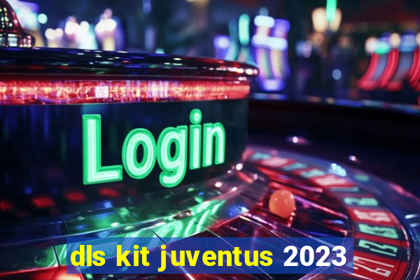 dls kit juventus 2023