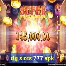 tig slots 777 apk