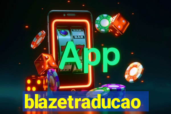 blazetraducao