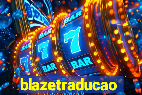 blazetraducao