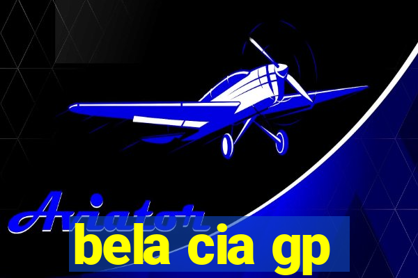 bela cia gp