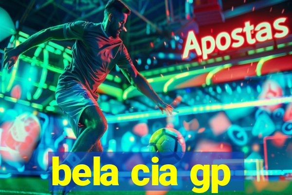 bela cia gp