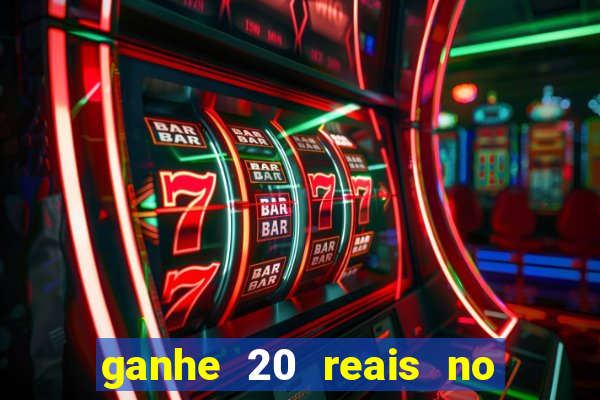 ganhe 20 reais no cadastro bet