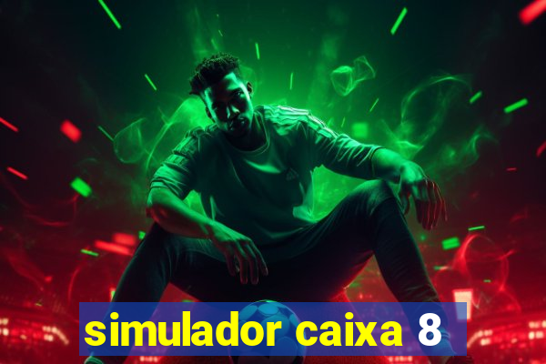 simulador caixa 8