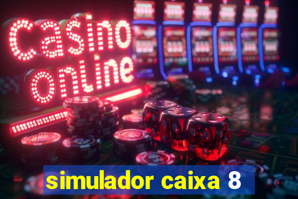 simulador caixa 8