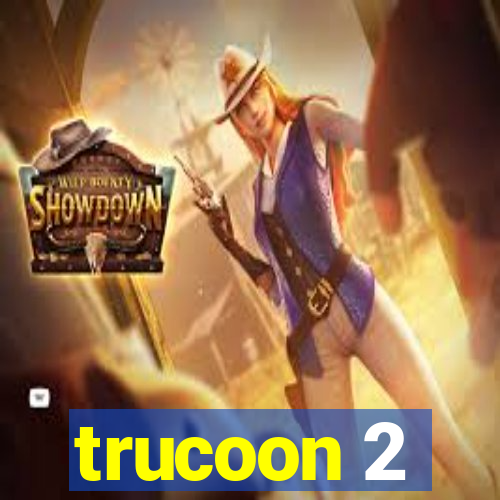 trucoon 2