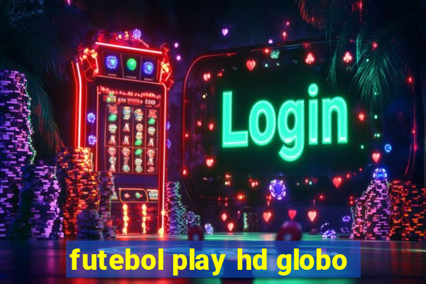 futebol play hd globo