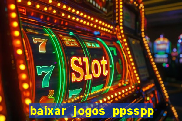 baixar jogos ppsspp para android