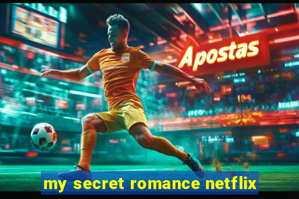 my secret romance netflix