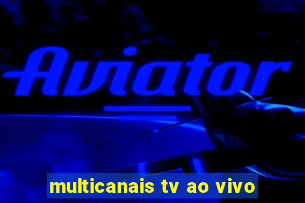 multicanais tv ao vivo