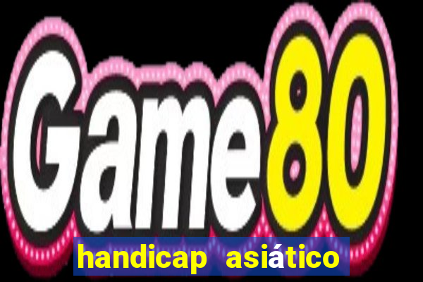 handicap asiático o que é