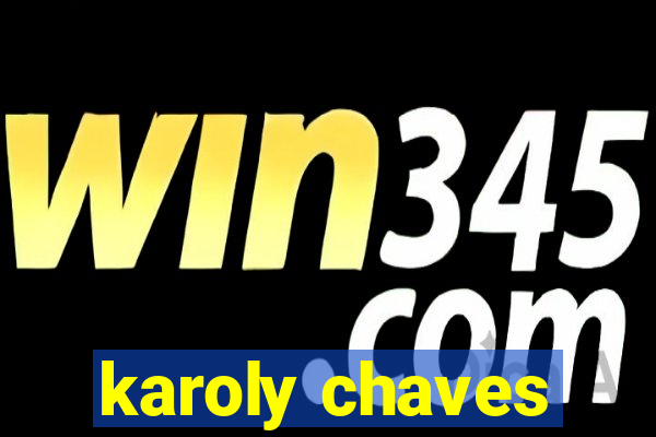 karoly chaves