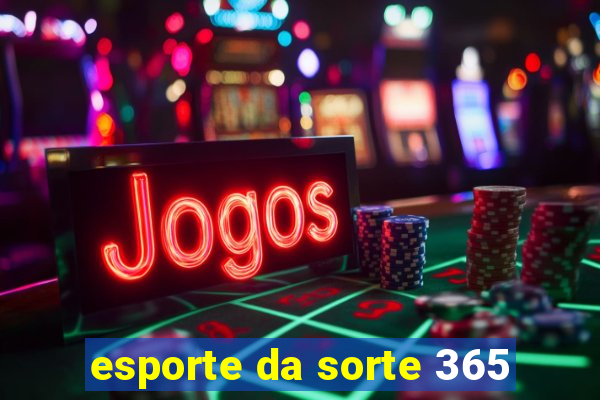 esporte da sorte 365