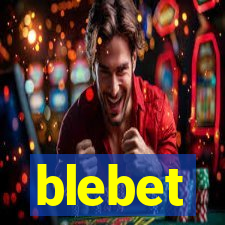 blebet