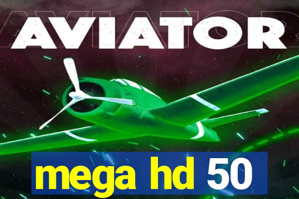 mega hd 50