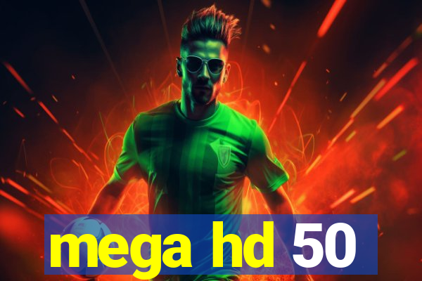 mega hd 50