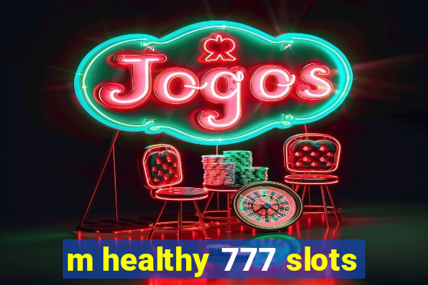 m healthy 777 slots