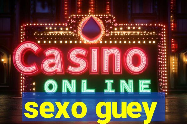 sexo guey