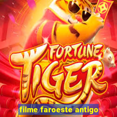 filme faroeste antigo