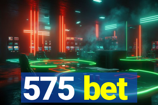 575 bet