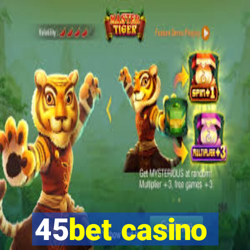 45bet casino