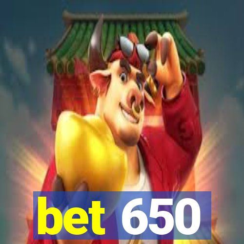 bet 650