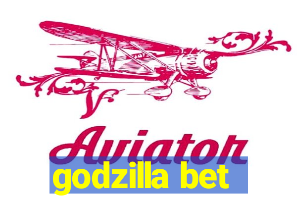 godzilla bet