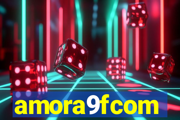 amora9fcom