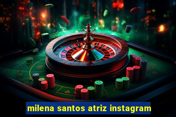 milena santos atriz instagram