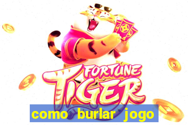 como burlar jogo do tigre