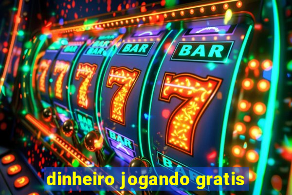 dinheiro jogando gratis