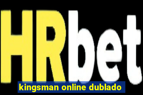 kingsman online dublado