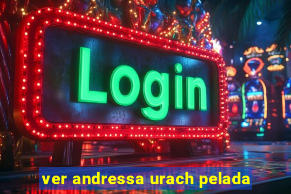 ver andressa urach pelada