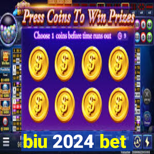 biu 2024 bet