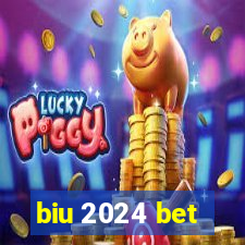 biu 2024 bet