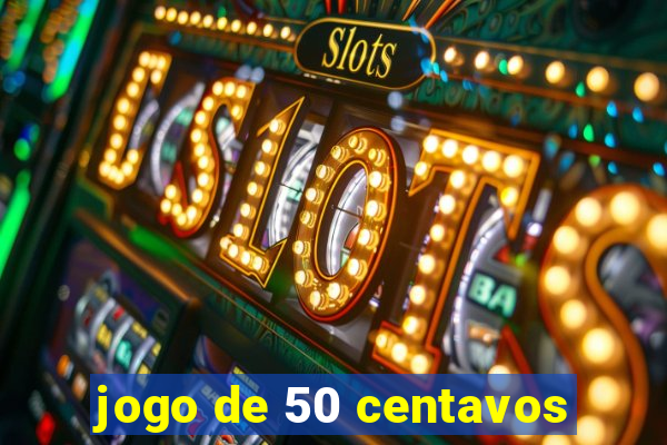 jogo de 50 centavos