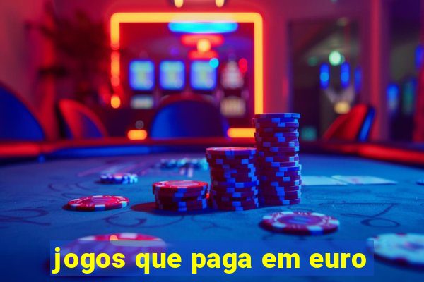 jogos que paga em euro