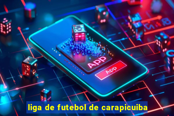 liga de futebol de carapicuiba