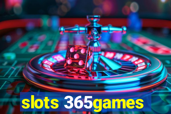 slots 365games