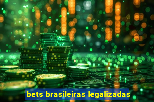 bets brasileiras legalizadas