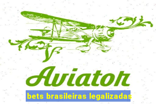 bets brasileiras legalizadas