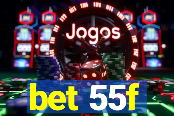 bet 55f