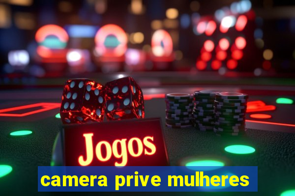 camera prive mulheres