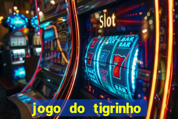 jogo do tigrinho que nao precisa depositar