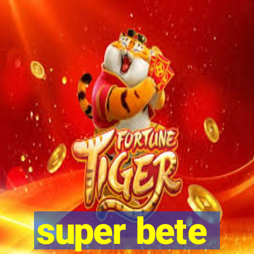 super bete